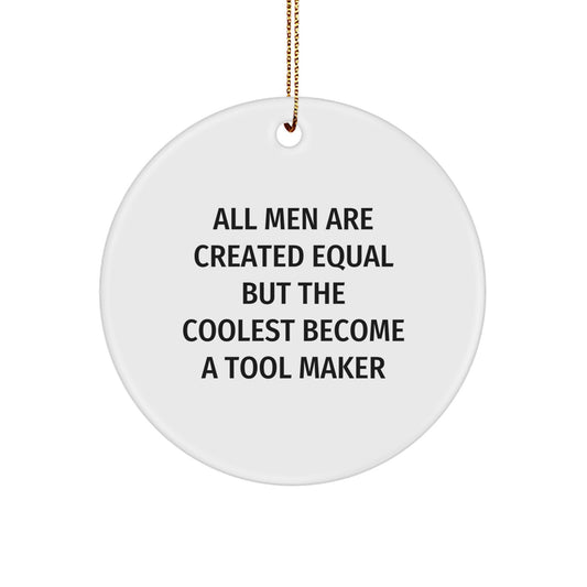 Funny Tool Maker Gifts for Him, Circle Ornament, Christmas Unique Gifts from Friends to Tool Makers, Inspirational Quote - Image 1