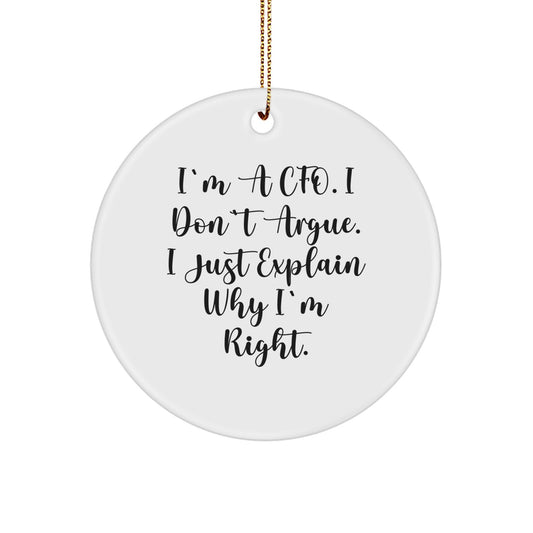 Funny CFO Gifts Circle Ornament, 'I'm A Cfo. I Don't Argue. I Just Explain Why I'm Right.' White Circle Ornament for Christmas Unique Gifts from Friends, Men, Women, Coworkers, Family - Image 1