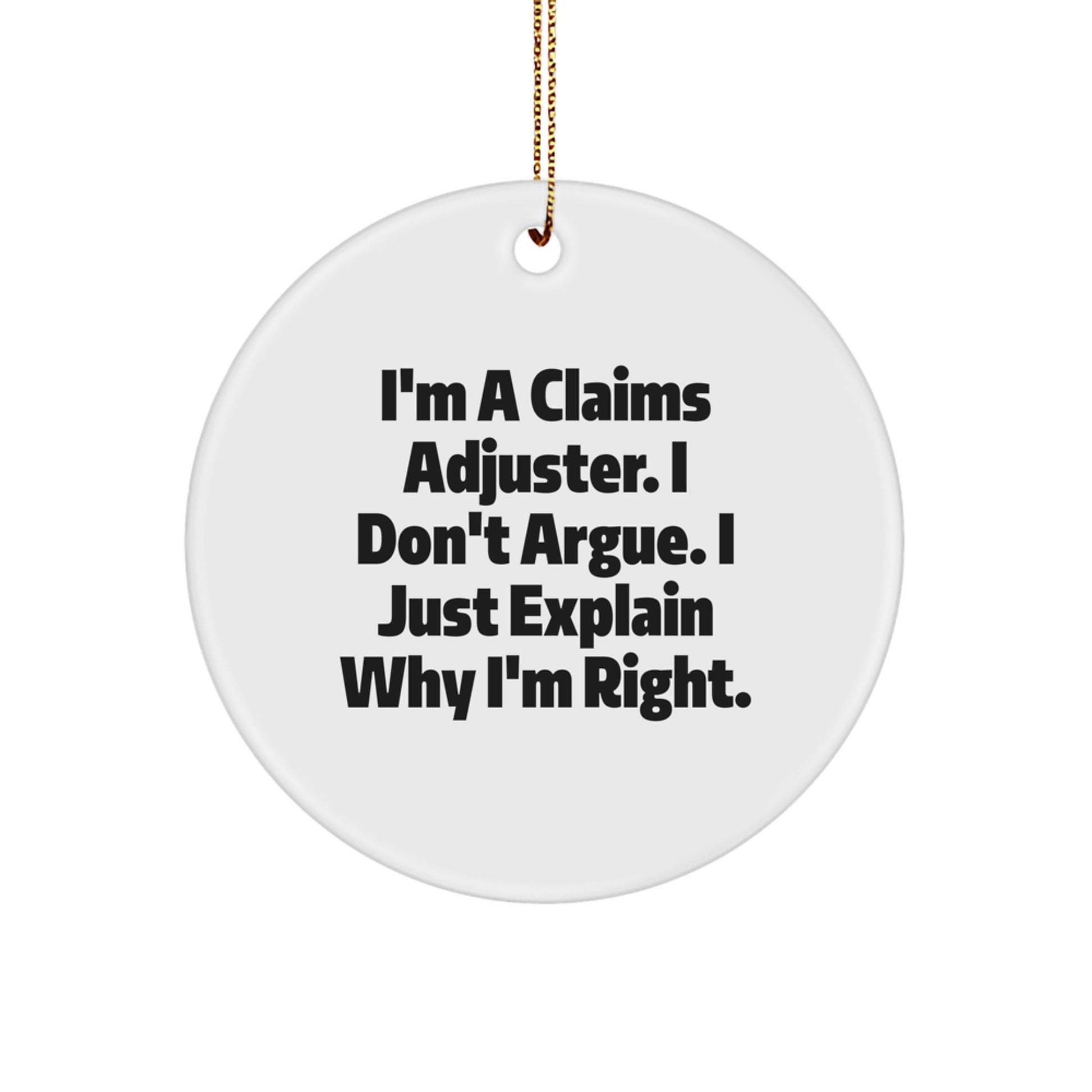 Funny Claims Adjuster Gifts for Men, 'I'm A Claims Adjuster. I Don't Argue. I Just Explain Why I'm Right.' Christmas Unique Gifts from Friends and Family - Image 1