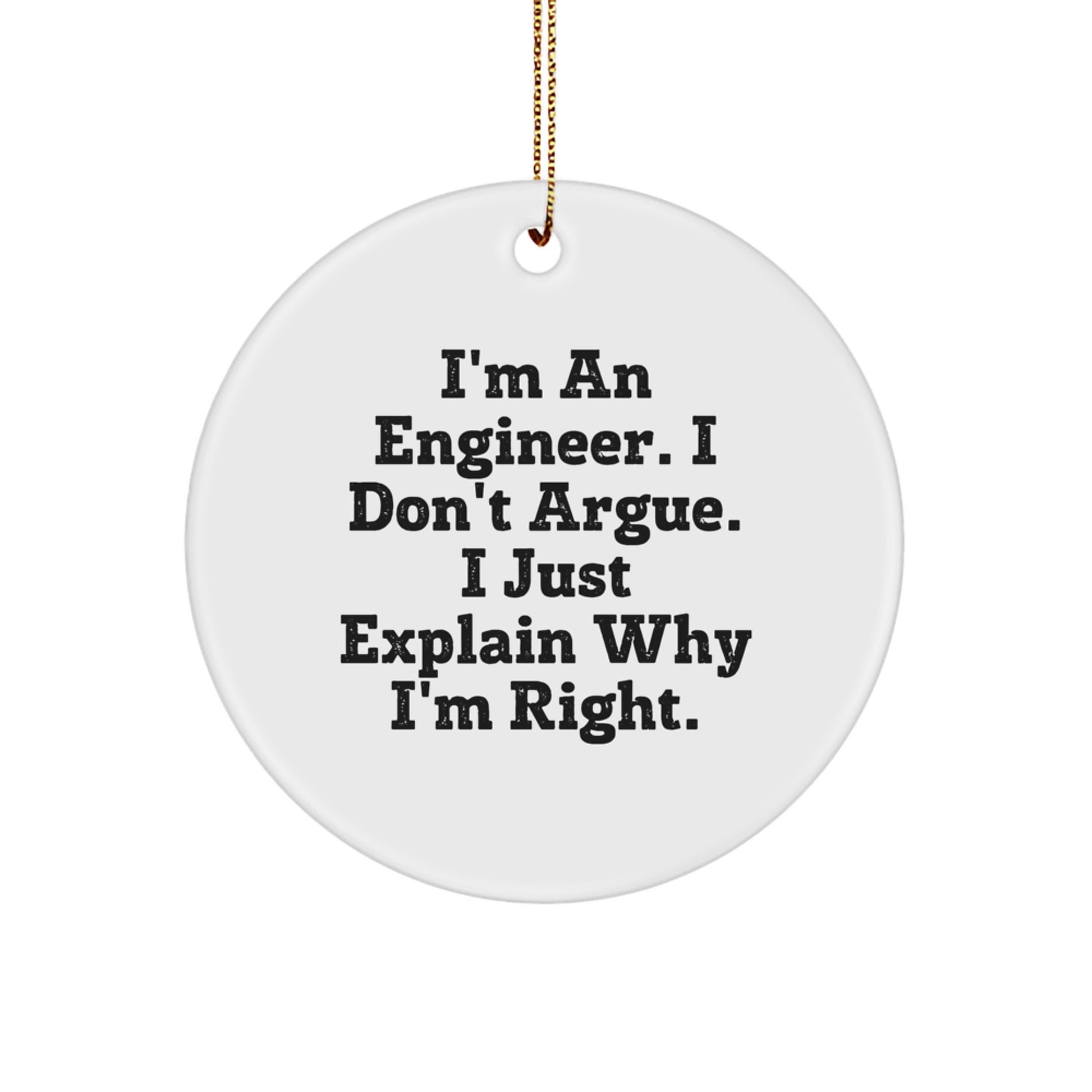 Funny Engineer Gifts for Men, Engineer Circle Ornament with I'm An Engineer I Don't Argue, Unique Christmas Unique Gifts from Friends to Family - Image 1