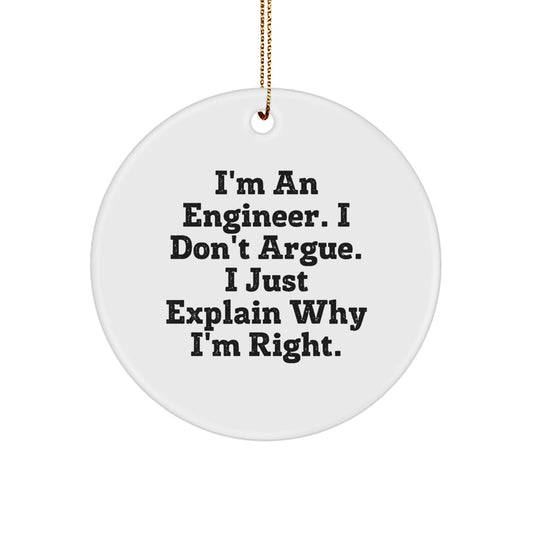 Funny Engineer Gifts for Men, Engineer Circle Ornament with I'm An Engineer I Don't Argue, Unique Christmas Unique Gifts from Friends to Family - Image 1