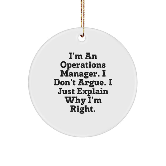 Funny Operations Manager Christmas Unique Gifts for Coworkers with Circle Ornament 'I'm An Operations Manager. I Don't Argue. I Just Explain Why I'm Right.' - Image 1