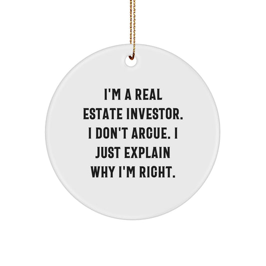 Funny Real Estate Investor Gifts for Men from Family, Real Estate Investor Circle Ornament, I'm A Real Estate Investor I Don't Argue I Just Explain Why I'm Right Christmas Unique Gifts - Image 1