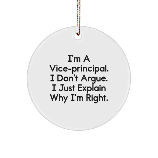 Funny Vice-principal Gifts for Men from Friends - Christmas Unique Circle Ornaments 'I'm A Vice-principal, I Don't Argue, I Just Explain Why I'm Right' - White - Image 1
