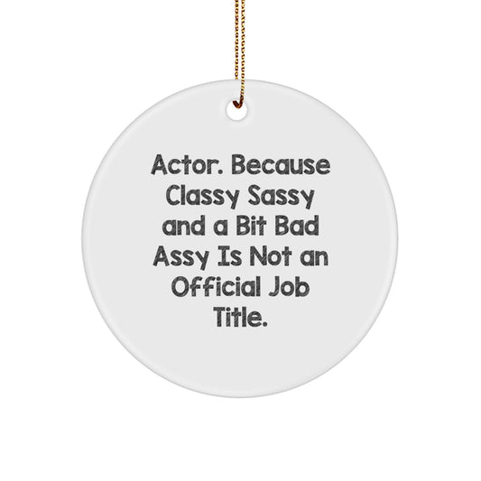 Funny Actor Circle Ornament Gifts for Friends, Unique Christmas Memorable Presents Ideas from Family - Image 1