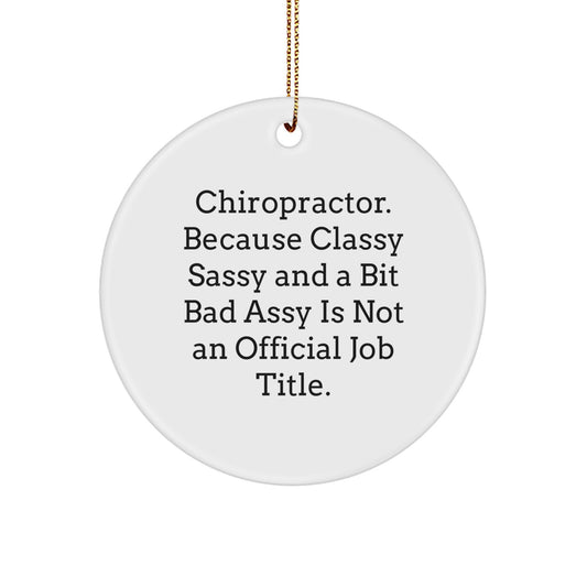 Funny Chiropractor Gifts, Circle Ornament for Chiropractor - 'Classy Sassy And A Bit Fearlessy' Christmas Unique Gifts from Friends - Image 1
