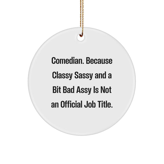 Comedian Gifts from Friends and Family - Circle Ornament, Funny Quote, Christmas Unique Decorations - Image 1