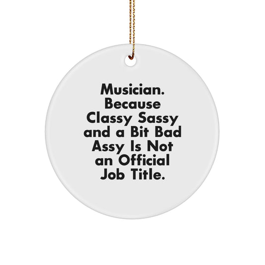 Funny Musician Gifts for Him - Musician Christmas Circle Ornament with Quote, Gifts from Friends, Family, or Coworkers - Unique Christmas Unique Gifts for Musician Men - Image 1