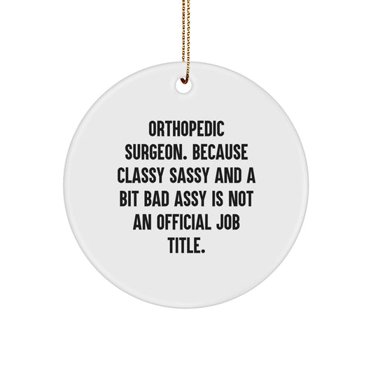 Orthopedic Surgeon Gifts, Funny Quote Circle Ornament, Christmas Unique Decorations for Friends Coworkers Family from Men Women - Image 1