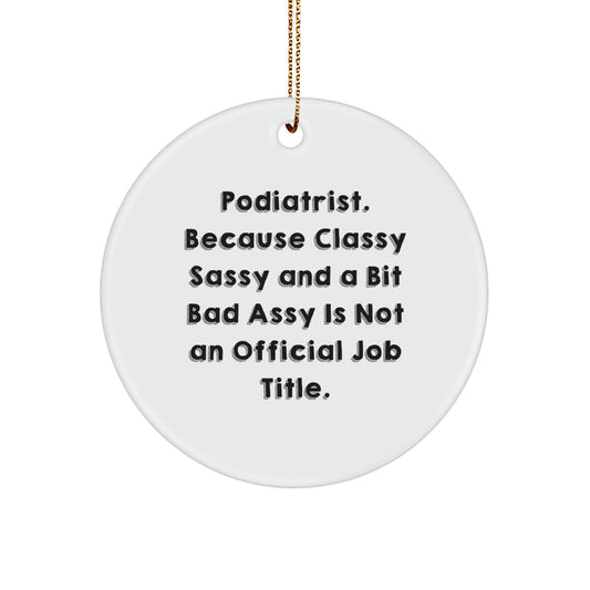 Funny Podiatrist Christmas Unique Gifts for Him or Her, Podiatrist Ornament, Unique Circle Decoration with Humorous Quote, Gifts from Friends, Coworkers or Family - Image 1
