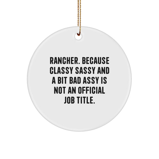 Funny Rancher Gifts for Men, Women, Friends, and Family - Unique Circle Ornament with Quirky Quote - Gifts from the Heart for Rancher Enthusiasts - Image 1