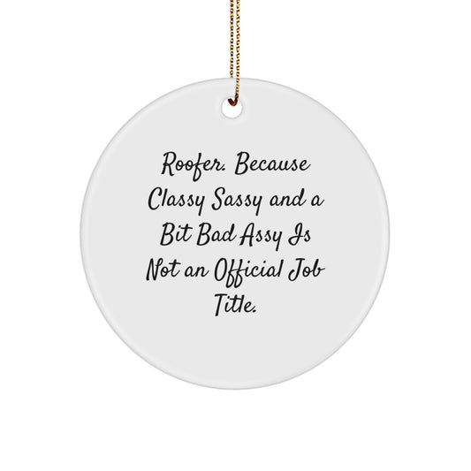 Funny Roofer Gifts from Friends, Christmas Unique Gifts for Men, Women, Coworkers, Roofer Circle Ornament with Classy Sassy And A Bit Fearlessy Quote - Image 1