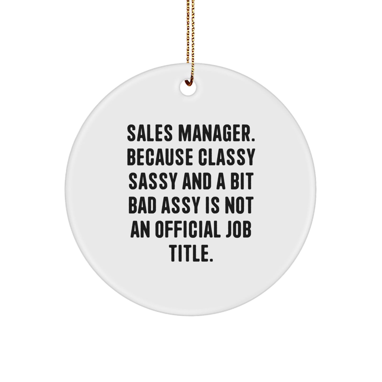 Funny Sales Manager Gifts for Men, Unique Christmas Ornaments from Friends, 'Sales Manager. Because Classy Sassy And A Bit Fearlessy Is Not An Official Job Title.' - Image 1