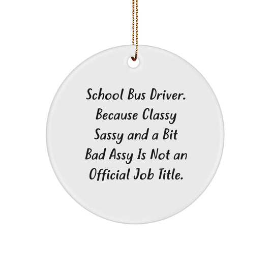Funny School Bus Driver Gifts from Friends - Classy Sassy And A Bit Fearlessy Christmas Unique Decorations for Men Women Family Coworkers - Image 1