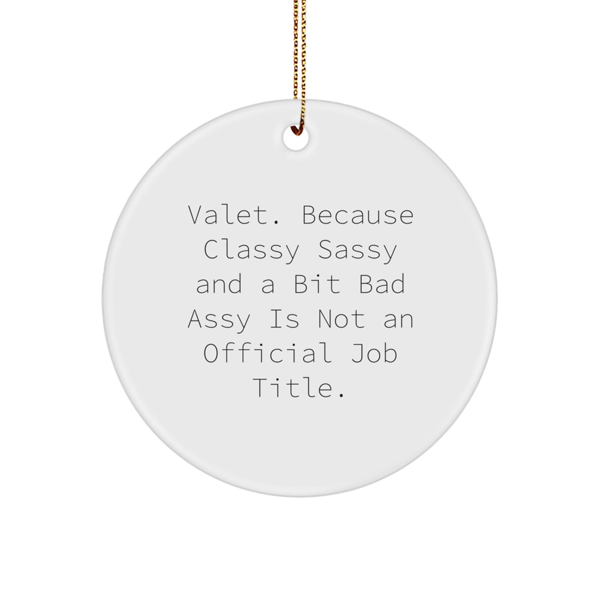 Funny Valet Gifts, Christmas Circle Ornament with Quote, Unique Present for Him - Image 1