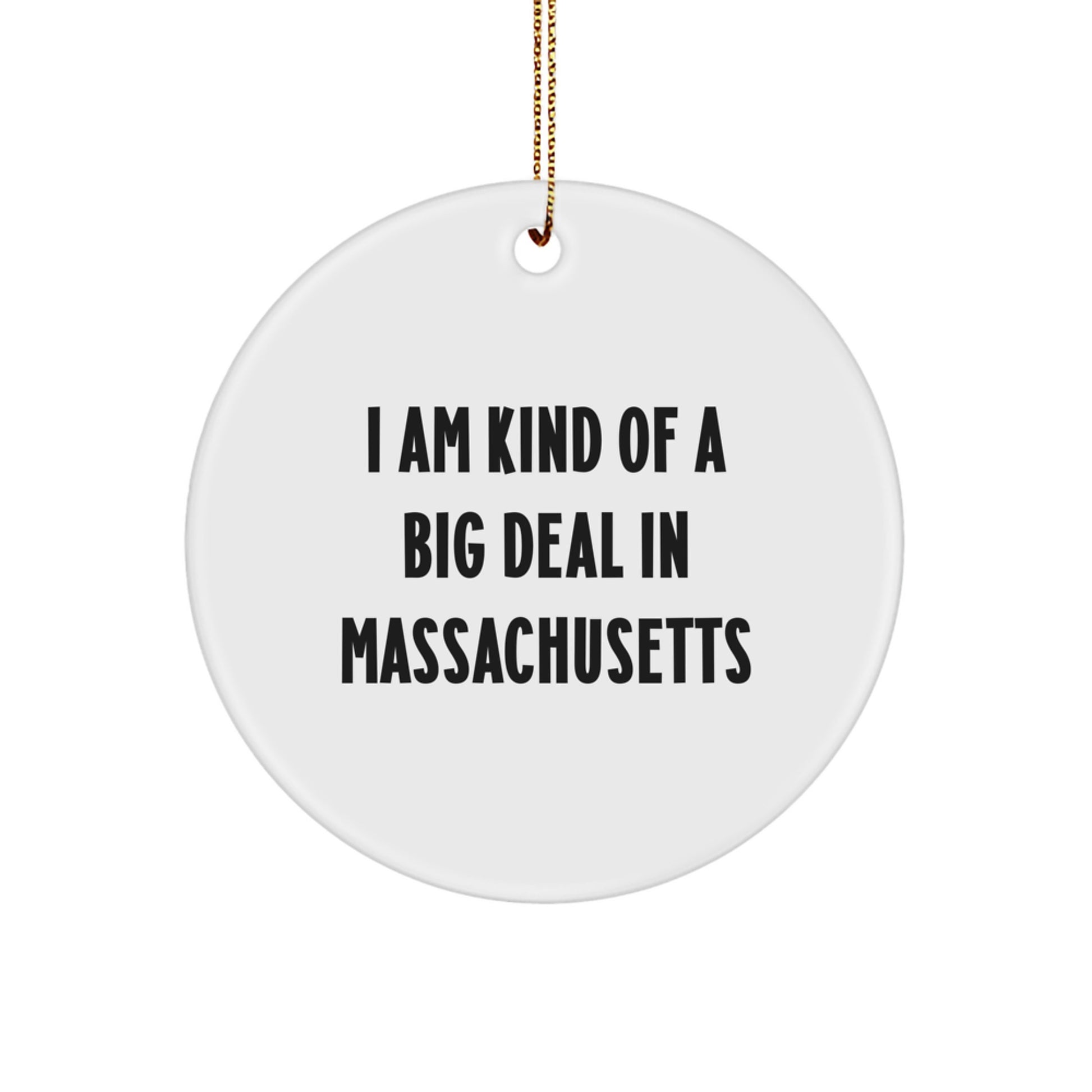 Massachusetts Christmas Unique Gifts from Friends to Family - I Am Kind Of A Prime Selection In Massachusetts Circle Ornament - Image 1