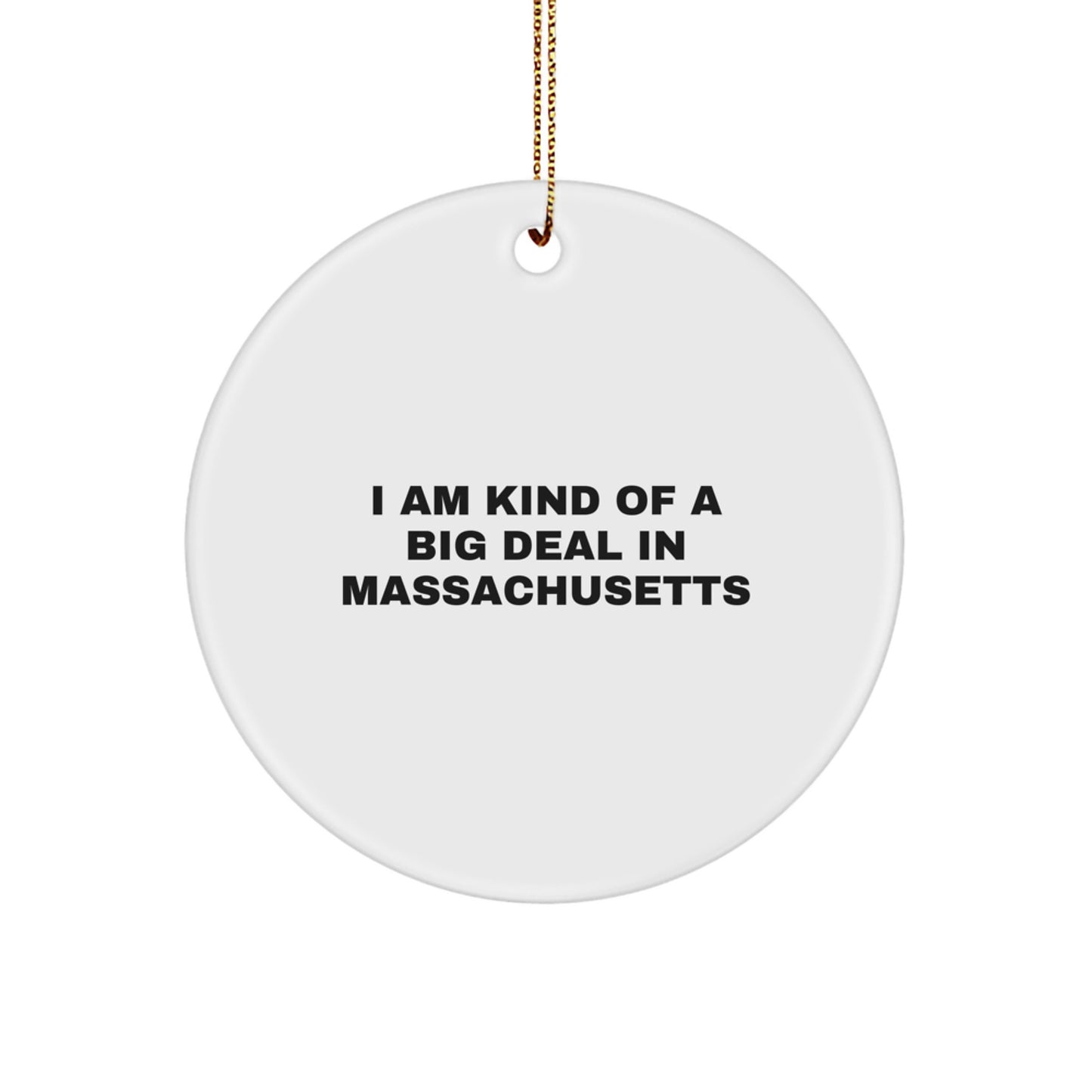 Funny Massachusetts Gifts, Circle Ornament, I Am Kind Of A Prime Selection In Massachusetts Quote, Gifts from Massachusetts for Family, Christmas Unique Gifts - Image 1