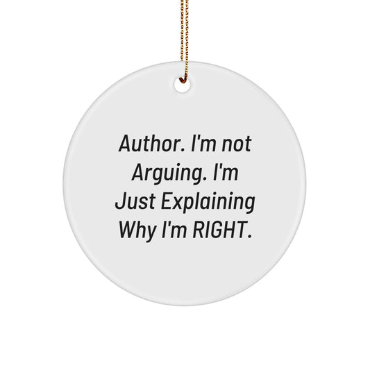 Author Gifts Funny Christmas Circle Ornament I'm Not Arguing I'm Just Explaining Why I'm Right for Men Friends Family - Image 1