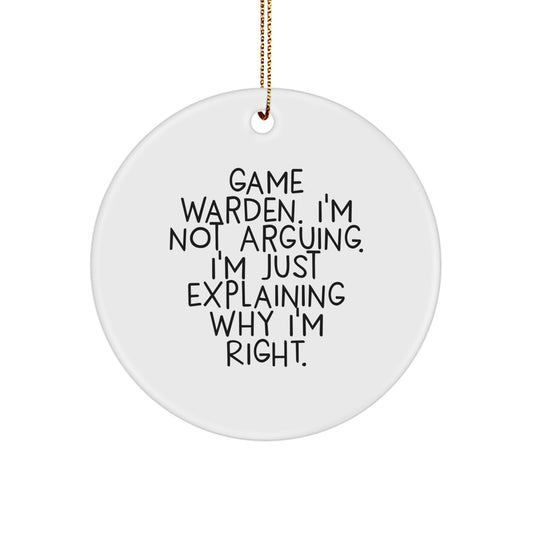 Funny Game Warden Gifts from Friends, Christmas Unique Ornaments for Game Wardens, Circle Ornament with 'I'm Not Arguing. I'm Just Explaining Why I'm Right.' - Image 1