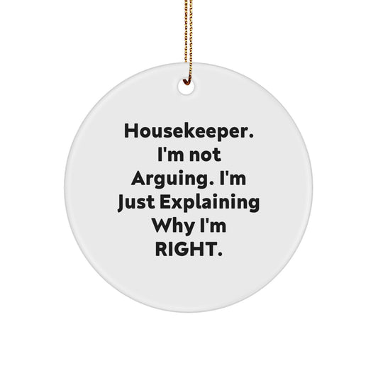 Funny Housekeeper Gifts from Friends, Unique Circle Ornament for Housekeeper, Christmas Unique Gifts for Housekeeper - 'I'm Not Arguing. I'm Just Explaining Why I'm Right.' - Image 1