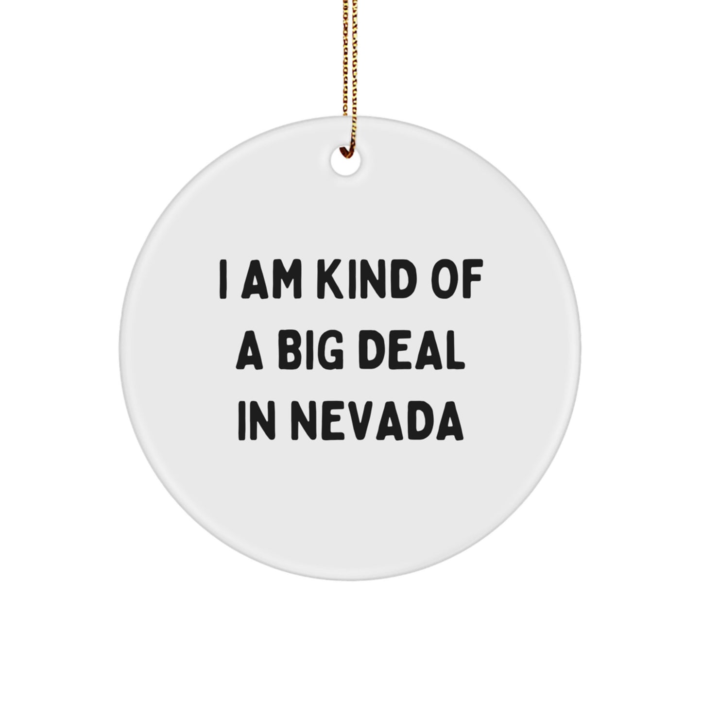 Funny Circle Ornament Gifts from Friends and Family for Nevada Christmas Decorations, I Am Kind Of A Prime Selection In Nevada - Image 1