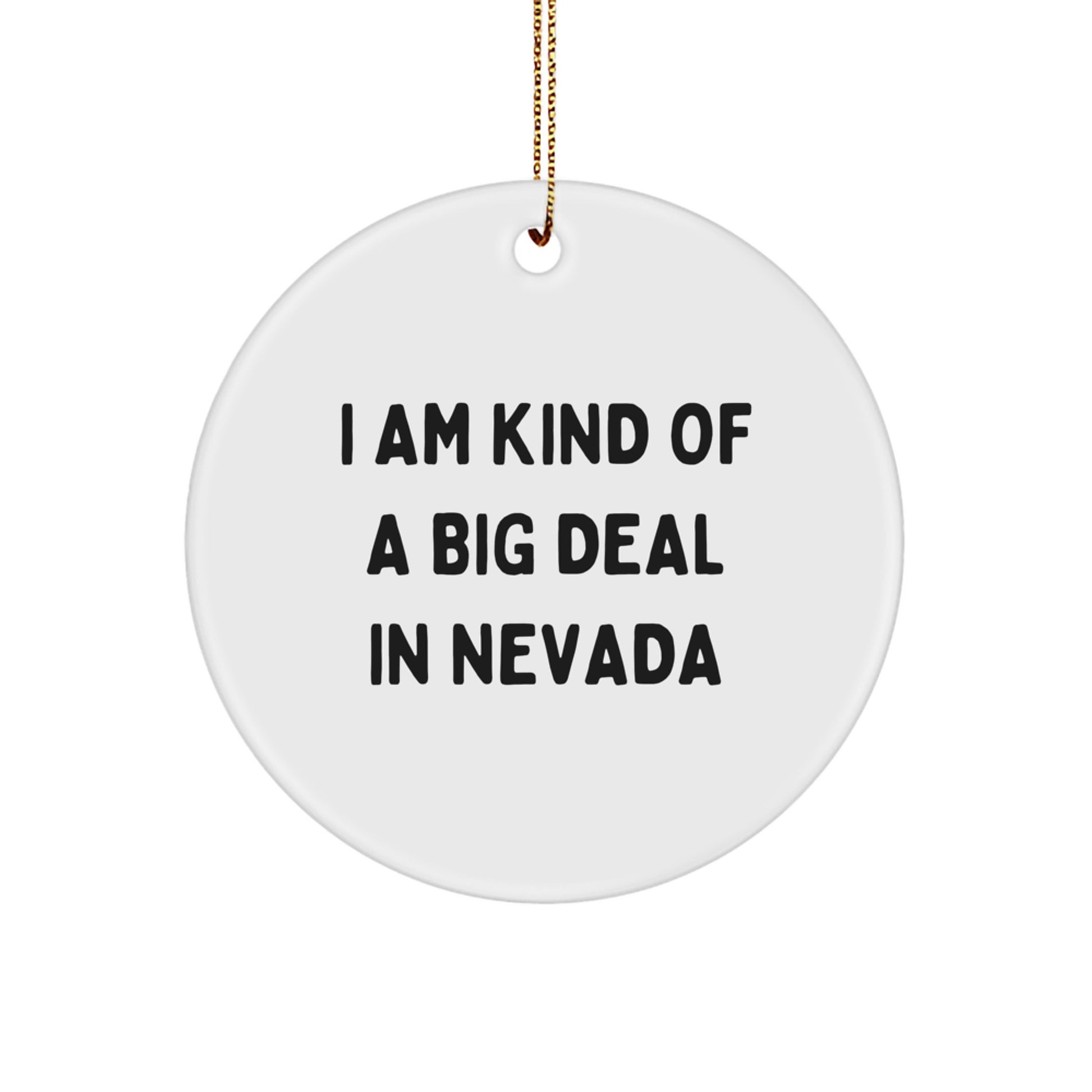 Funny Circle Ornament Gifts from Friends and Family for Nevada Christmas Decorations, I Am Kind Of A Prime Selection In Nevada - Image 1