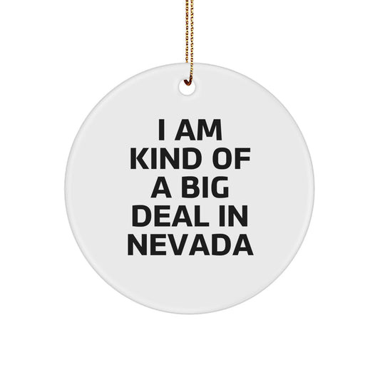 Funny Nevada Circle Ornaments, 'I Am Kind Of A Prime Selection In Nevada' Gifts from Friends to Family, Unique Christmas Decorations for Nevada Lovers - Image 1
