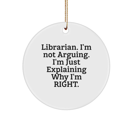 Funny Librarian Gifts for Him Her Friends Family from Men Women Coworkers Quotes 'I'm Not Arguing I'm Just Explaining Why I'm Right' Christmas Circle Ornament - Image 1