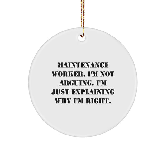 Funny Maintenance Worker Gifts from Friends Circle Ornament for Christmas Unique Decorations, I'm Not Arguing, Explaining Right, Christmas Unique Gifts for Men, White Circle Shaped MDF - Image 1
