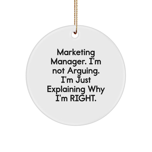Marketing Manager Gifts from Friends - Funny Christmas Circle Ornament for Men and Women - 'I'm Not Arguing I'm Just Explaining Why I'm Right' - Unique Office Decor - Image 1