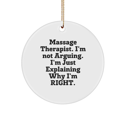 Funny Massage Therapist Gifts from Friends - Circle Ornament for Massage Therapist, Christmas Unique Gifts for Massage Therapists, 'I'm Not Arguing, I'm Just Explaining Why I'm Right.' - Image 1