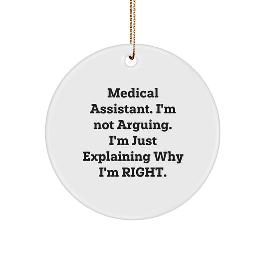 Funny Medical Assistant Gifts for Christmas Unique Ornaments with 'Medical Assistant. I'm Not Arguing. I'm Just Explaining Why I'm Right.' Quote, Gifts from Men, Women, Friends, Family, Coworkers - Image 1