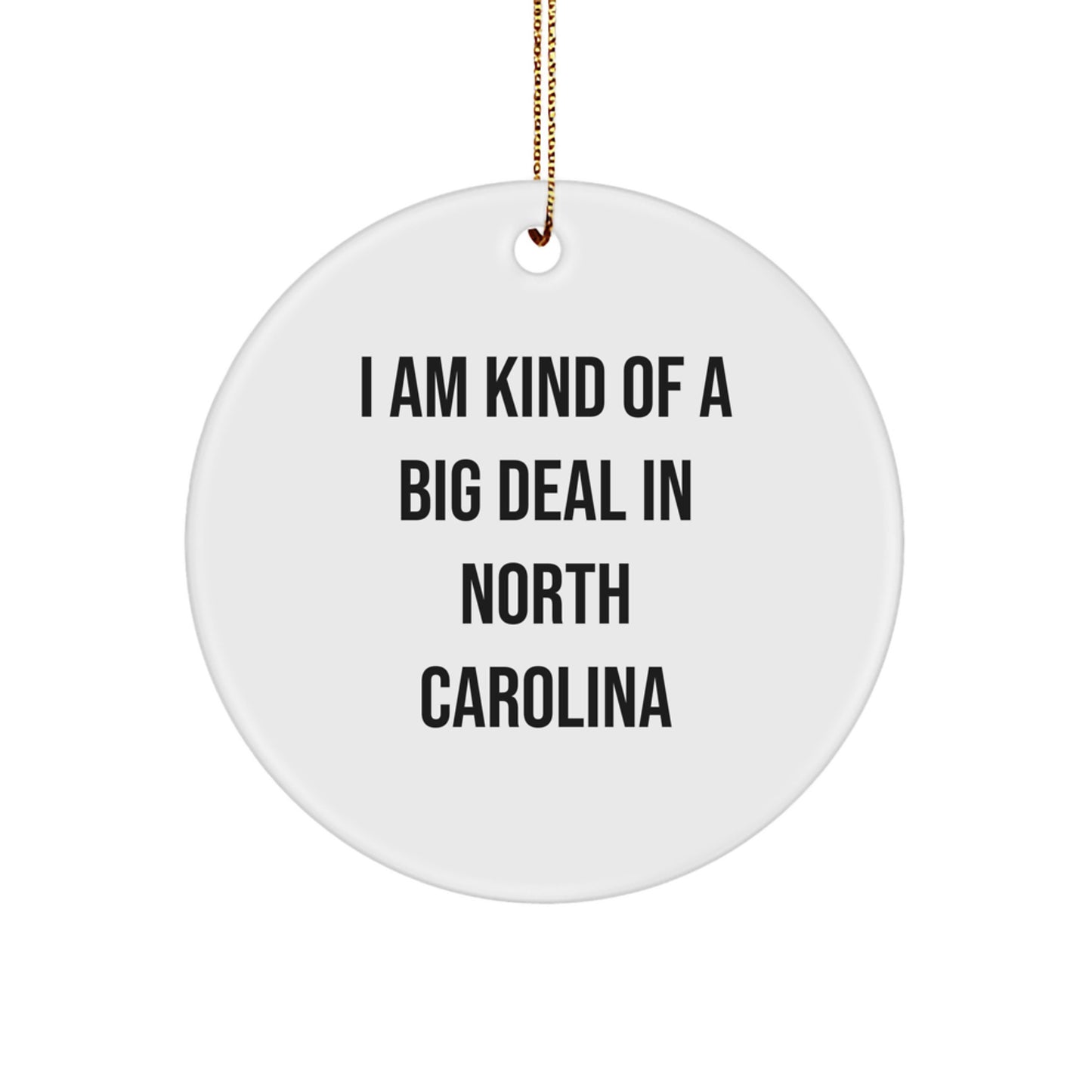 North Carolina Gifts for Men from the Tar Heel State, I Am Kind Of A Prime Selection In North Carolina, Circle Ornament Christmas Unique - Image 1