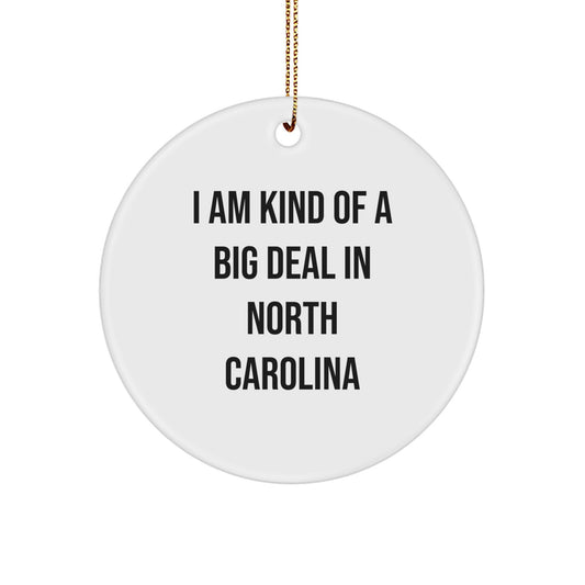 North Carolina Gifts for Men from the Tar Heel State, I Am Kind Of A Prime Selection In North Carolina, Circle Ornament Christmas Unique - Image 1