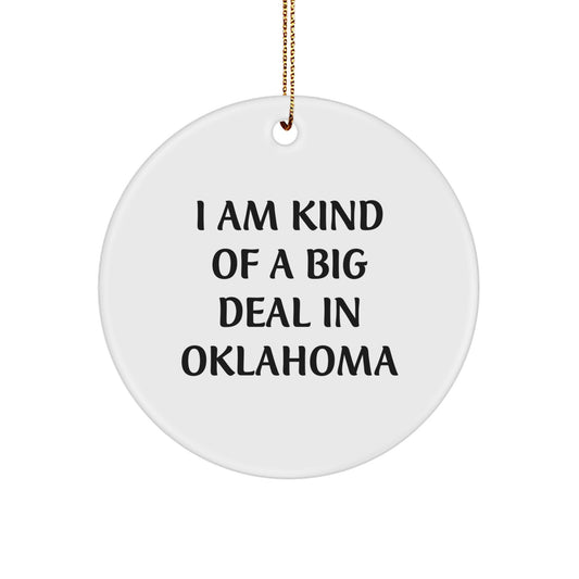 Oklahoma Gifts for Men and Women - Funny Circle Ornament with I Am Kind Of A Prime Selection In Oklahoma Quote, Gifts from Friends and Family, Perfect for Christmas Unique Gifts - Image 1
