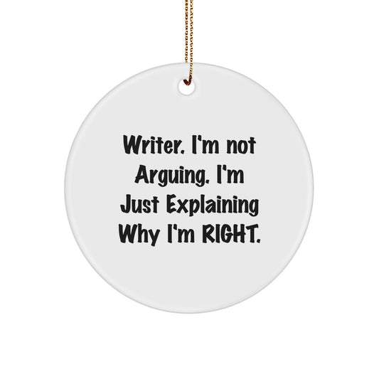 Funny Writer Gifts from Friends and Family - Writer Circle Ornament, 'I'm Not Arguing. I'm Just Explaining Why I'm Right' Quote, Christmas Unique Decor - Image 1