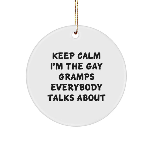 Funny Gramps Gifts Circle Ornament for Men, Keep Calm I'm The Gay Gramps Everybody Talks About, Christmas Unique Gifts from Family to Men - Image 1