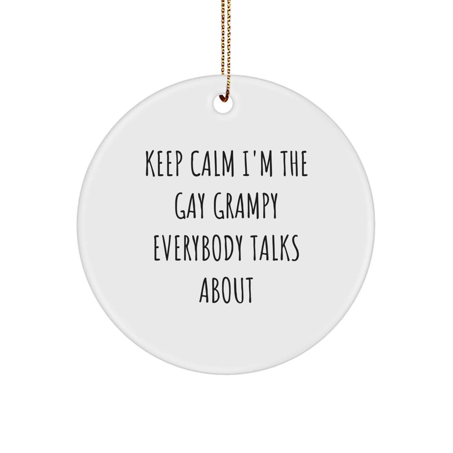 Funny Gay Grampy Gifts for Men, Circle Ornament 'I'm The Gay Grampy Everybody Talks About' Christmas Unique Decorations - Image 1