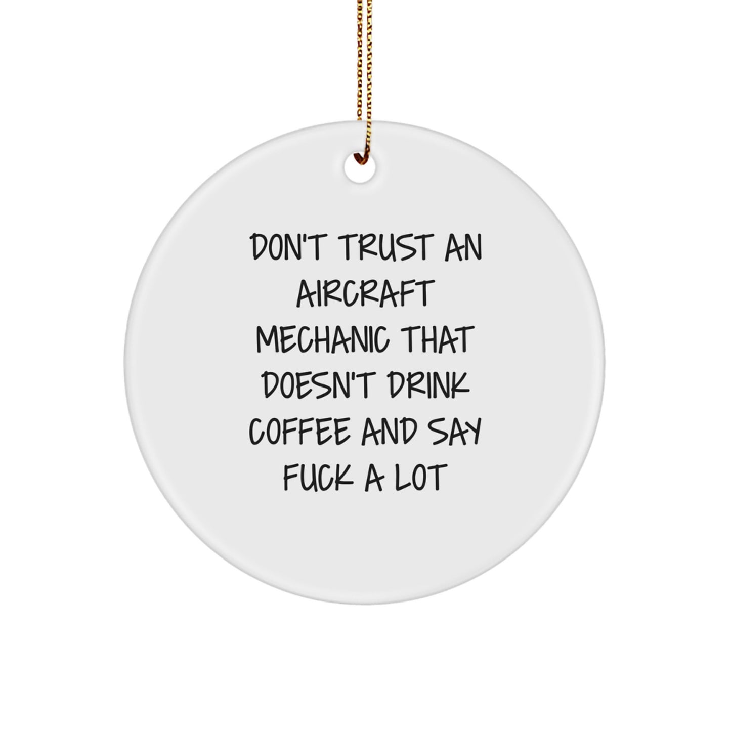 Funny Aircraft Mechanic Gifts, Gift for Him - Don't Trust an Aircraft Mechanic Without Coffee, Circle Ornament for Christmas - Image 1