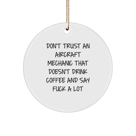 Funny Aircraft Mechanic Gifts, Gift for Him - Don't Trust an Aircraft Mechanic Without Coffee, Circle Ornament for Christmas - Image 1