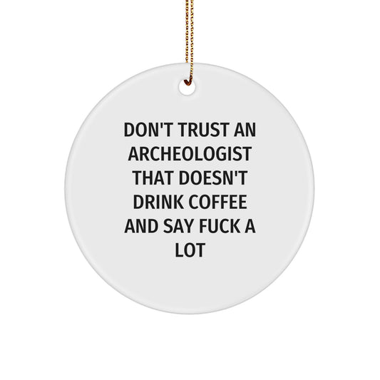 Funny Archeologist Gifts for Men - Circle Ornament with Coffee Loving Archeologist Quote - Unique Christmas Memorable Presents for Archeologist Friends from Family - Image 1