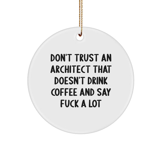 Funny Architect Gifts for Men, 'Don't Trust An Architect That Doesn't Drink Coffee' Circle Ornament - White, Christmas Unique - Image 1