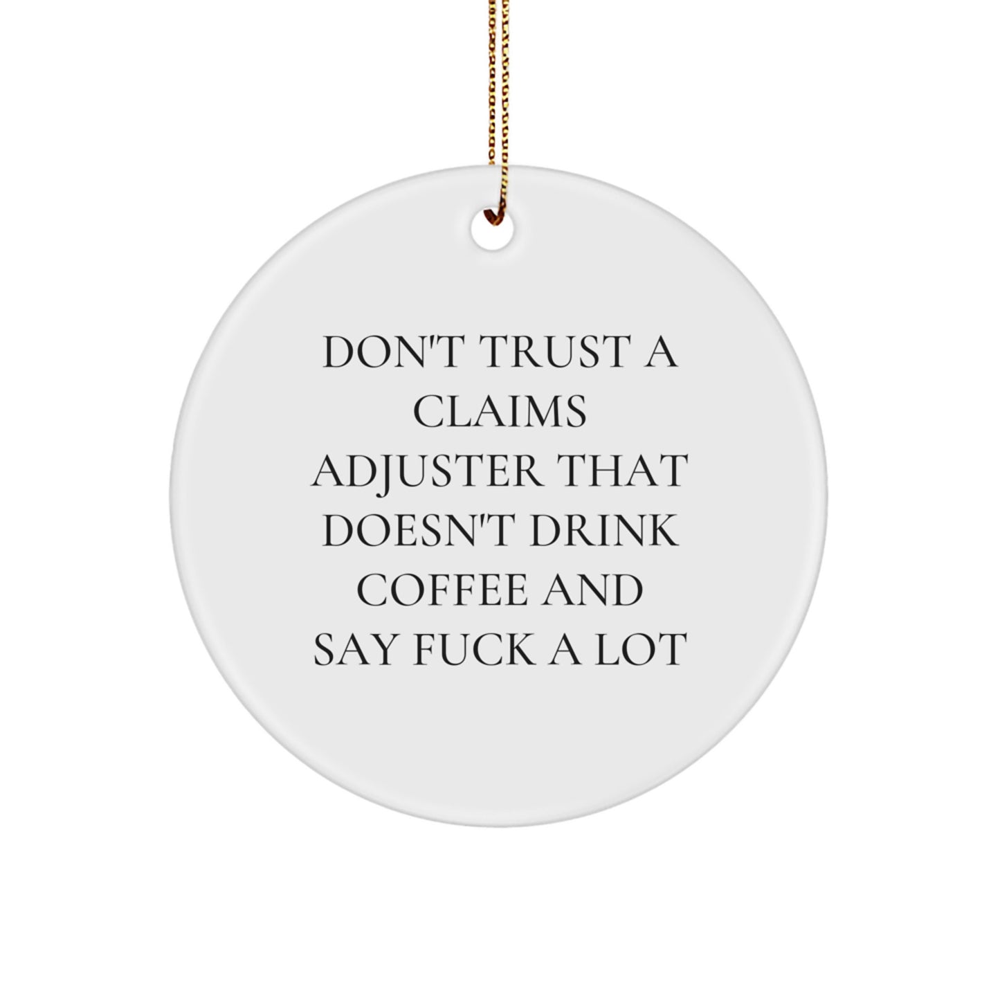 Funny Claims Adjuster Gifts for Men from Friends - Circle Ornament, White - Image 1