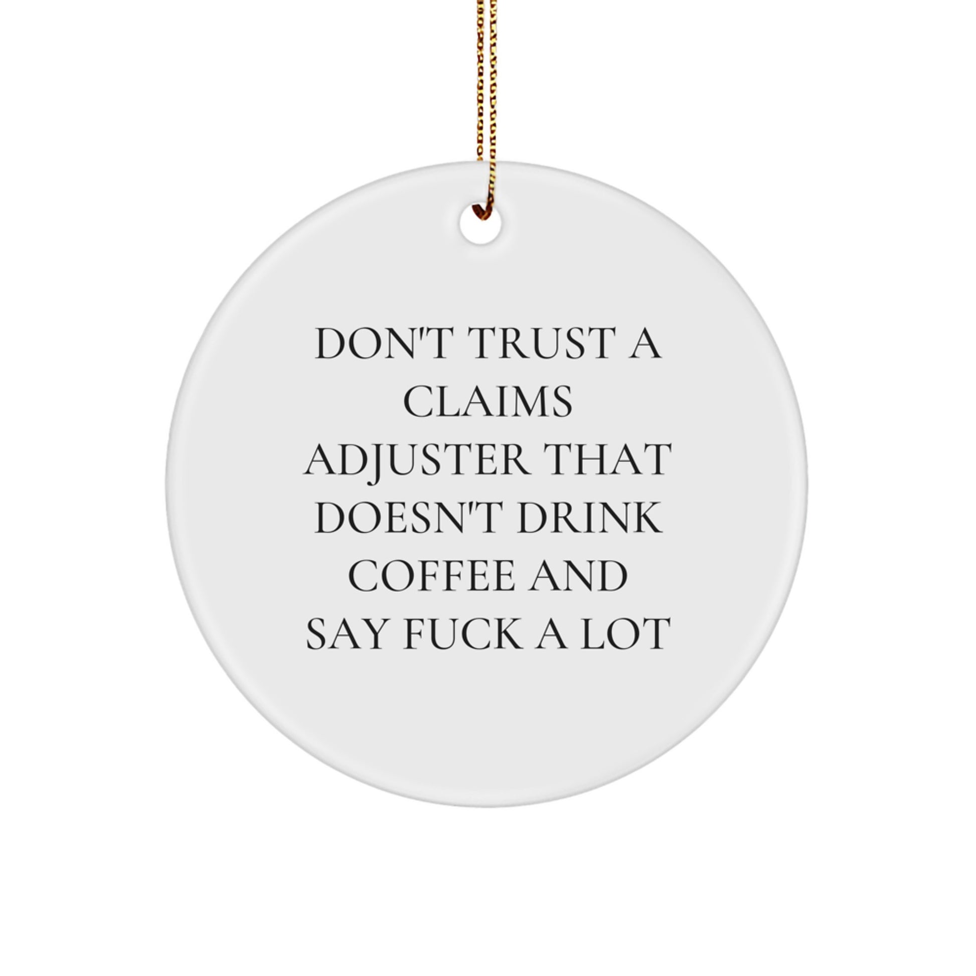 Funny Claims Adjuster Gifts for Men from Friends - Circle Ornament, White - Image 1
