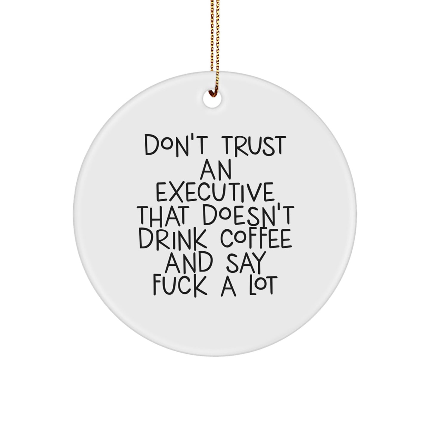 Funny Executive Gifts from Men to Friends Circle Ornament, Christmas Unique Gifts for Executive Coworkers, Executive Humor Quotes - Image 1