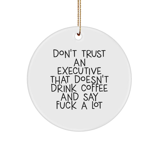 Funny Executive Gifts from Men to Friends Circle Ornament, Christmas Unique Gifts for Executive Coworkers, Executive Humor Quotes - Image 1