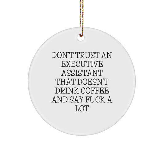 Funny Gifts from Friends for Executive Assistant - 'Don't Trust An Executive Assistant' Circle Ornament, White, Christmas Unique Gifts - Image 1