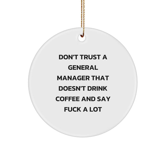 Funny General Manager Gifts, Christmas Unique Circle Ornament, 'Don't Trust A General Manager That Doesn't Drink Coffee And Say F--k A Lot' Gifts from Friends to Men, Women, Coworkers, Family - Image 1