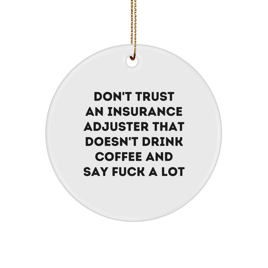 Funny Insurance Adjuster Gifts from Friends, Unique Circle Ornaments for Christmas, Don't Trust An Insurance Adjuster That Doesn't Drink Coffee And Say 'F--k A Lot' - White Circle Ornament - Image 1
