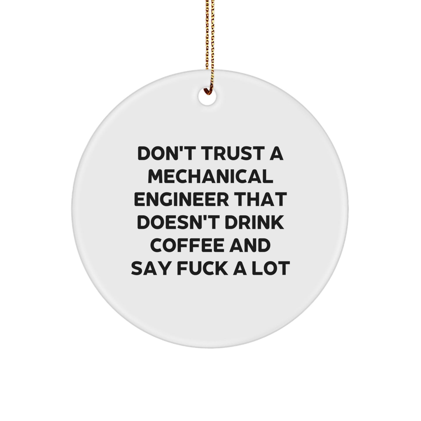 Funny Mechanical Engineer Gifts from Friends, Christmas Unique Circle Ornaments, Don't Trust A Mechanical Engineer That Doesn't Drink Coffee - Image 1